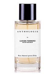 Anthologie by Lucien Ferrero Maitre Parfumeur - Par Amour Pour Elle